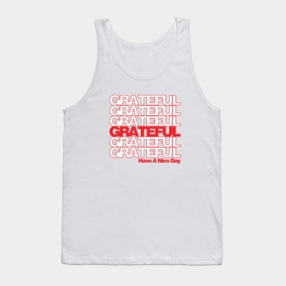 Grateful...Have a nice day! Tank Top